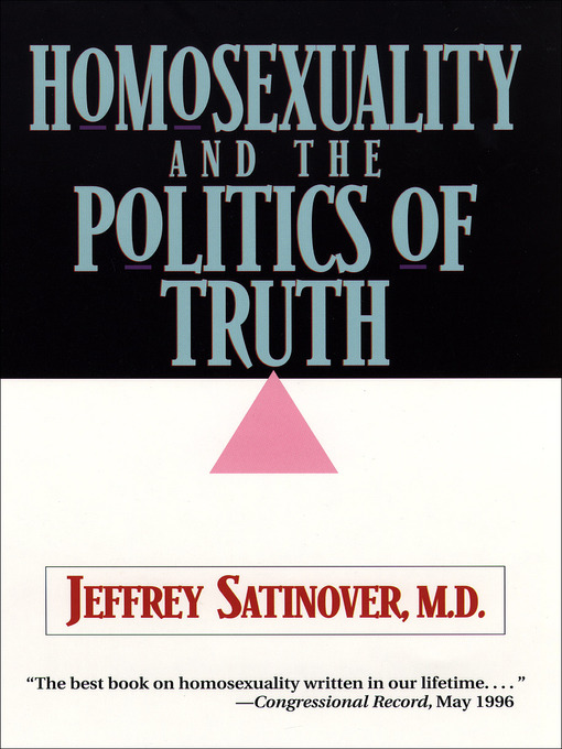 Title details for Homosexuality and the Politics of Truth by Jeffrey Satinover - Available